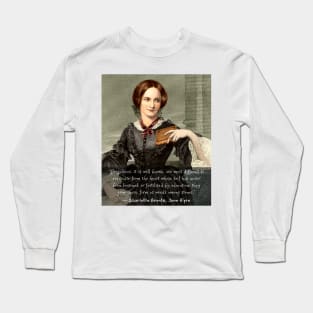 Charlotte Brontë quote: Prejudices, it is well known, are most difficult to eradicate from the heart... Long Sleeve T-Shirt